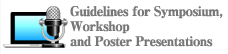 Guidelines for Symposium, Workshop and Presentations